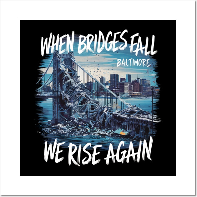 Baltimore Bridge Collapse: We Rise Again Wall Art by WEARWORLD